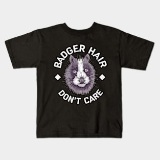 Badger Hair Don't Care Kids T-Shirt